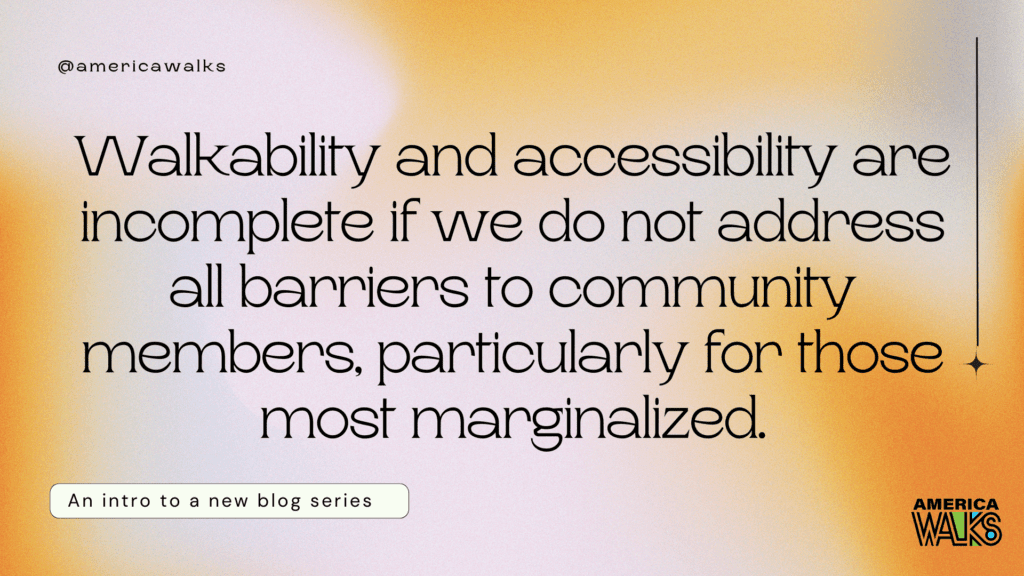A graphic featuring text from the 'Freedom to Move' Introduction piece that reads "Walkability and accessibility are incomplete if we do not address all barriers to community members, particularly for those most marginalized."